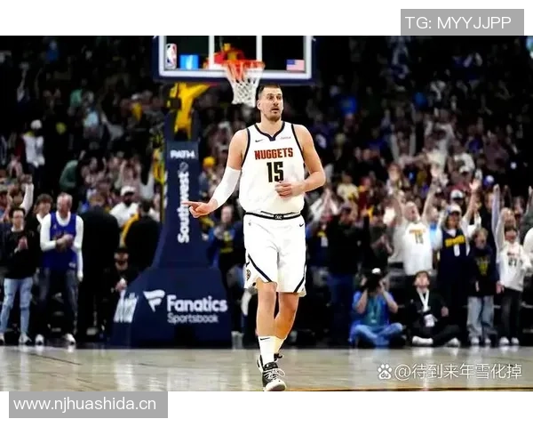 名嘴分析约基奇出场时间减少对掘金影响球员配置合理确保比赛掌控